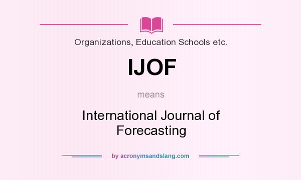 What does IJOF mean? It stands for International Journal of Forecasting