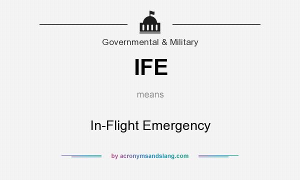 What does IFE mean? It stands for In-Flight Emergency
