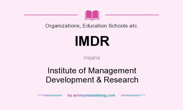What does IMDR mean? It stands for Institute of Management Development & Research