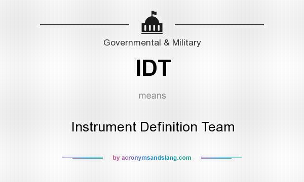 What does IDT mean? It stands for Instrument Definition Team