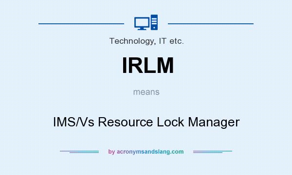 What does IRLM mean? It stands for IMS/Vs Resource Lock Manager