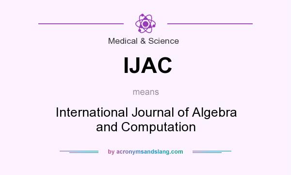 What does IJAC mean? It stands for International Journal of Algebra and Computation