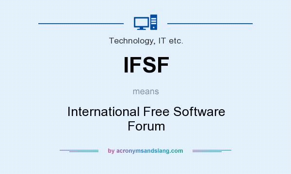 What does IFSF mean? It stands for International Free Software Forum