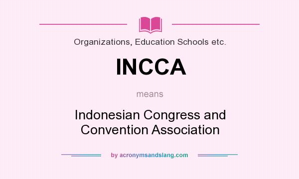 What does INCCA mean? It stands for Indonesian Congress and Convention Association