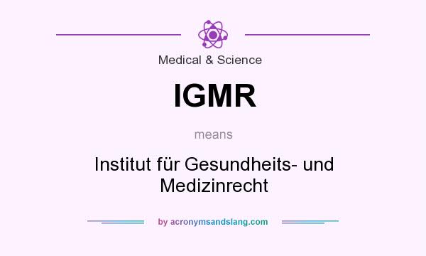 What does IGMR mean? It stands for Institut für Gesundheits- und Medizinrecht