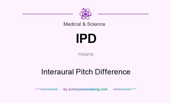 What does IPD mean? It stands for Interaural Pitch Difference