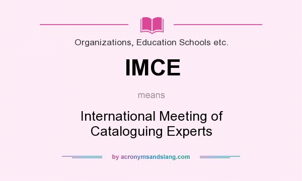What does IMCE mean? It stands for International Meeting of Cataloguing Experts