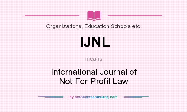 What does IJNL mean? It stands for International Journal of Not-For-Profit Law
