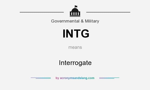 What does INTG mean? It stands for Interrogate