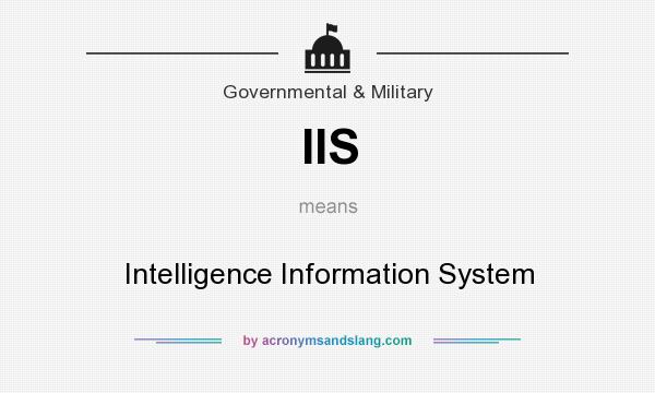 What does IIS mean? It stands for Intelligence Information System