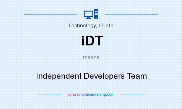 What does iDT mean? It stands for Independent Developers Team