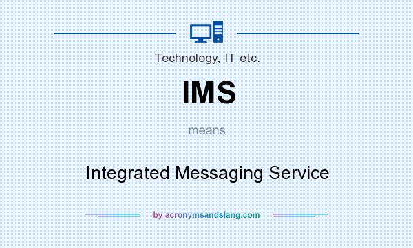What does IMS mean? It stands for Integrated Messaging Service