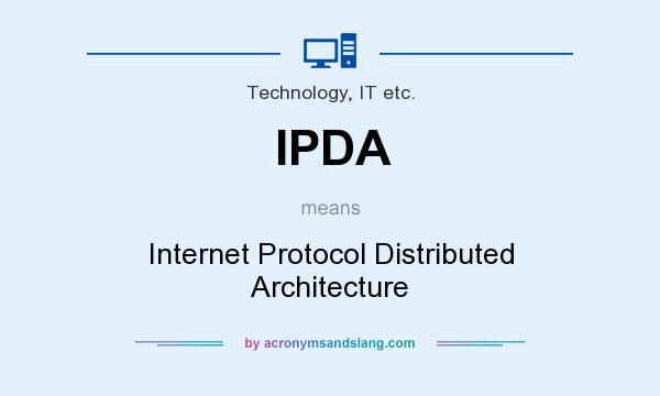 What does IPDA mean? It stands for Internet Protocol Distributed Architecture