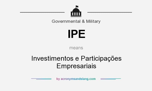What does IPE mean? It stands for Investimentos e Participações Empresariais