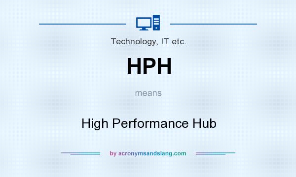 What does HPH mean? It stands for High Performance Hub