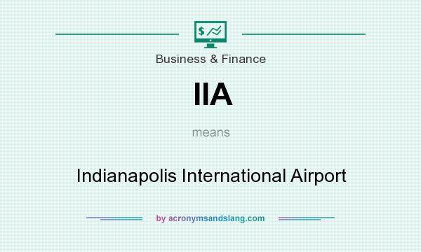What does IIA mean? It stands for Indianapolis International Airport