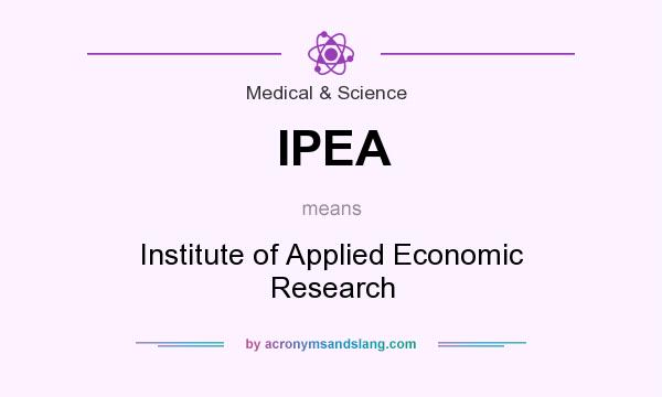 What does IPEA mean? It stands for Institute of Applied Economic Research