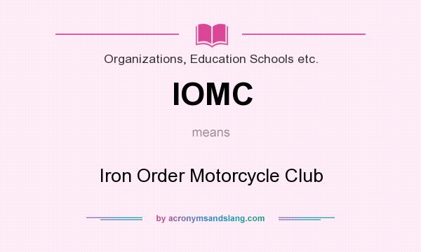 What does IOMC mean? It stands for Iron Order Motorcycle Club