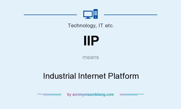 What does IIP mean? It stands for Industrial Internet Platform