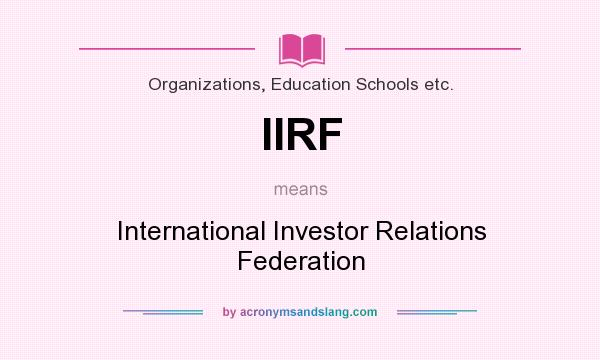 What does IIRF mean? It stands for International Investor Relations Federation