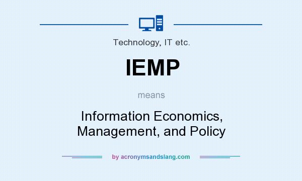 What does IEMP mean? It stands for Information Economics, Management, and Policy