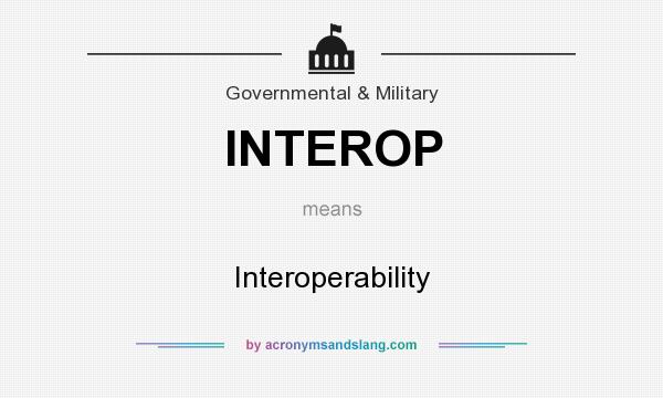 What does INTEROP mean? It stands for Interoperability