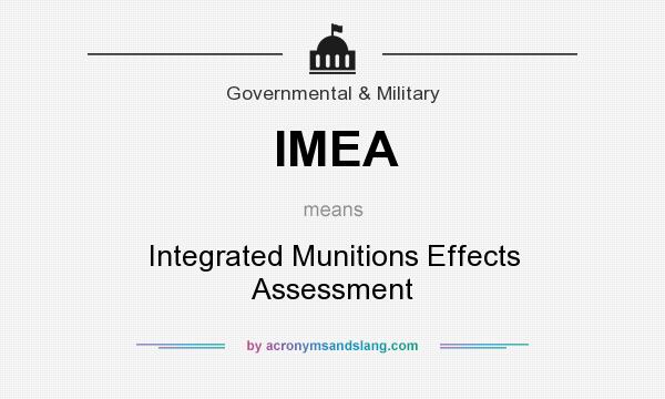 What does IMEA mean? It stands for Integrated Munitions Effects Assessment