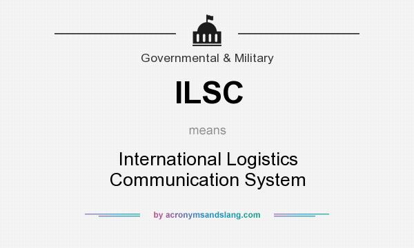 What does ILSC mean? It stands for International Logistics Communication System