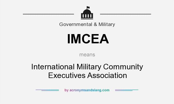 What does IMCEA mean? It stands for International Military Community Executives Association