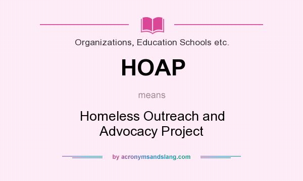 What does HOAP mean? It stands for Homeless Outreach and Advocacy Project