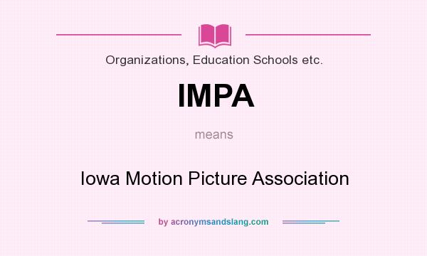 What does IMPA mean? It stands for Iowa Motion Picture Association