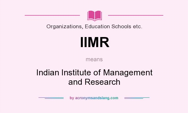 What does IIMR mean? It stands for Indian Institute of Management and Research