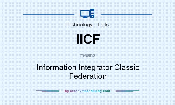 What does IICF mean? It stands for Information Integrator Classic Federation