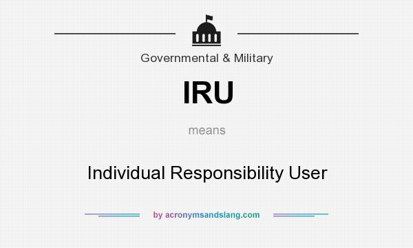 What does IRU mean? It stands for Individual Responsibility User