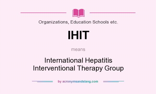 What does IHIT mean? It stands for International Hepatitis Interventional Therapy Group
