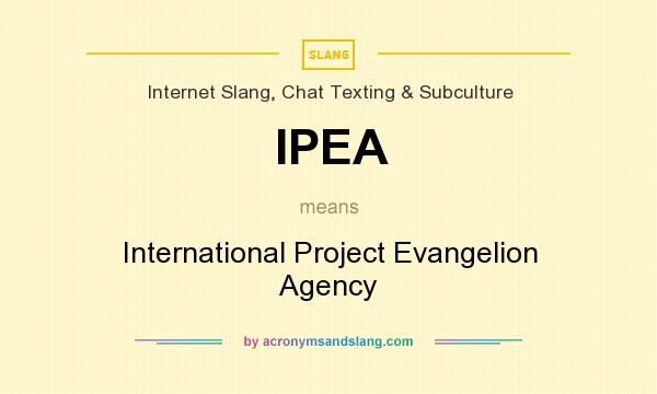What does IPEA mean? It stands for International Project Evangelion Agency