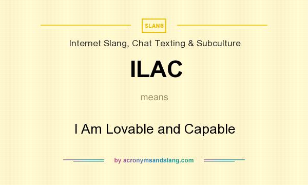 What does ILAC mean? It stands for I Am Lovable and Capable