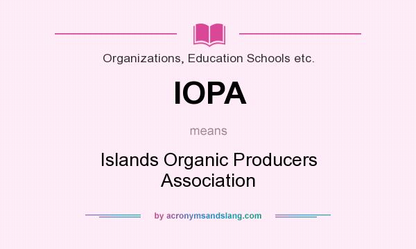 What does IOPA mean? It stands for Islands Organic Producers Association