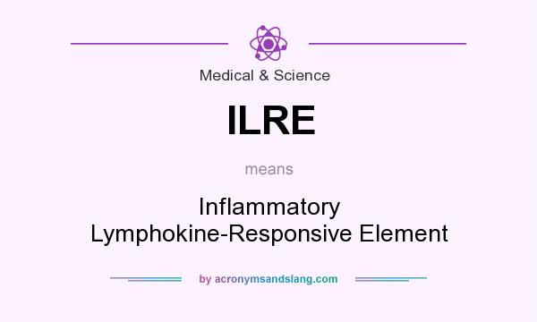 What does ILRE mean? It stands for Inflammatory Lymphokine-Responsive Element