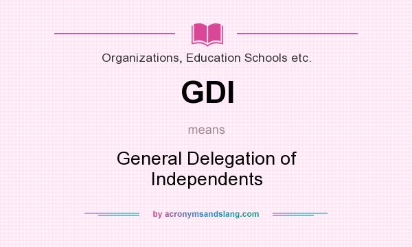 What does GDI mean? It stands for General Delegation of Independents