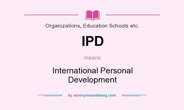 What does IPD mean? It stands for International Personal Development