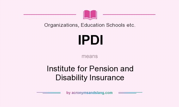 What does IPDI mean? It stands for Institute for Pension and Disability Insurance