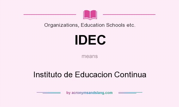 What does IDEC mean? It stands for Instituto de Educacion Continua