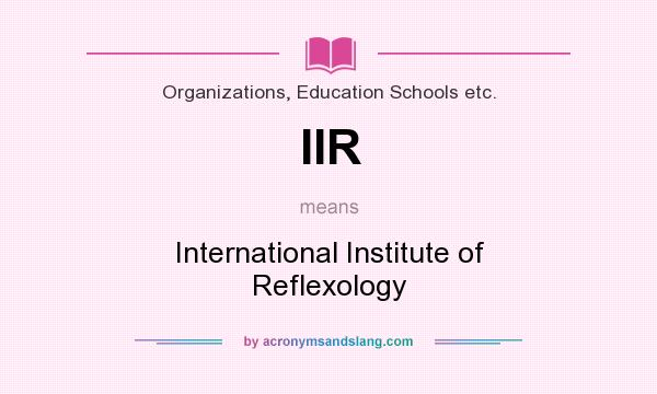 What does IIR mean? It stands for International Institute of Reflexology