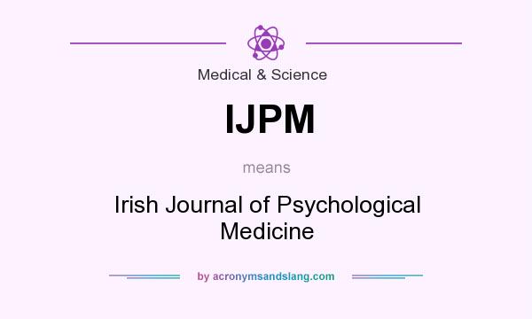 What does IJPM mean? It stands for Irish Journal of Psychological Medicine