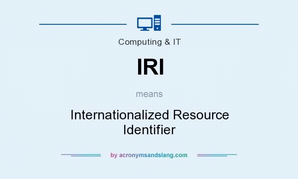 What does IRI mean? It stands for Internationalized Resource Identifier