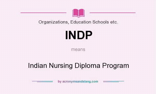 What does INDP mean? It stands for Indian Nursing Diploma Program