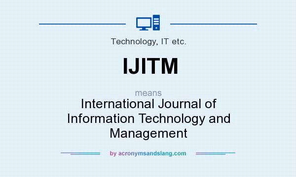 What does IJITM mean? It stands for International Journal of Information Technology and Management