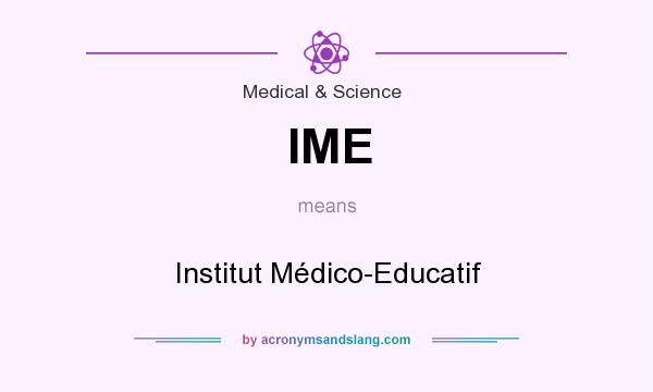 What does IME mean? It stands for Institut Médico-Educatif
