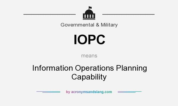 What does IOPC mean? It stands for Information Operations Planning Capability